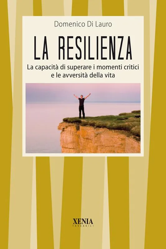 La resilienza. La capacità di superare i momenti critici e le avversità della vita Prezzo Scontato