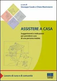 Offerta Assistere a casa. Suggerimenti e indicazioni per prendersi cura di una persona malata