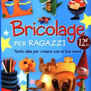 Popolare Bricolage per ragazzi. Ediz. illustrata