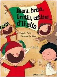 Buoni, bravi, brutti e cattivi d‘Italia. Ediz. illustrata Affare