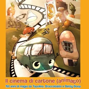 Compra Online Il cinema di cartone (animato). 150 anni di magia da Topolino, Braccobaldo, Betty Boop, ai Puffi, l‘Era glaciale, Shrek, Cattivissimo me