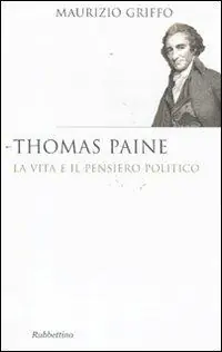 Occasione Imperdibile Thomas Paine. La vita e il pensiero politico