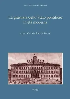 Saldi La giustizia della Stato pontificio in età moderna. Atti del Convegno di studi (Roma, 9-10 aprile 2011)