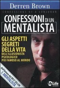 Offerta Speciale Confessioni di un mentalista. Gli aspetti segreti della vita dell‘illusionista psicologico più famoso al mondo