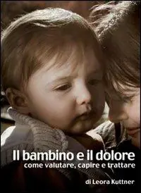Promozione Il bambino e il dolore. Come valutare, capire e trattare