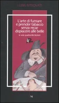 L‘arte di fumare e prender tabacco senza recar dispiacere alle belle insegnata in sole quattordici lezioni Offerta Lampo