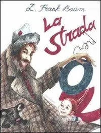 Sconto La strada per Oz. Ediz. illustrata