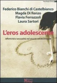 L‘ eros adolescente. Affettività e sessualità nel vissuto adolescenziale Super Prezzo