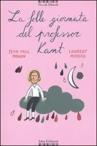 La folle giornata del professor Kant. Ediz. illustrata Spedizione Espresso
