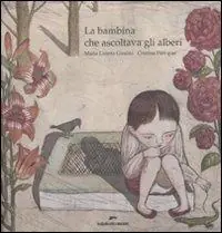 Offerta Speciale La bambina che ascoltava gli alberi. Ediz. illustrata