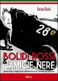Bolidi rossi & camice nere. Storia delle competizioni automobilistiche durante il fascismo Offerta Limitata