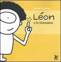 Non Perdere Léon e le invenzioni. Ediz. illustrata