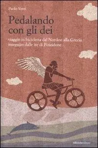 Reso Gratuito Pedalando con gli dei. Viaggio in bicicletta dal nordest alla Grecia inseguito dalle ire di Poseidone