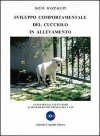 Offerta Del Giorno Svilupppo comportamentale del cucciolo in allevamento. Guida per gli allevatori al benessere psicofisico del cane