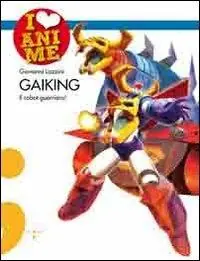 Soddisfatti O Rimborsati Gaiking. Il robot guerriero! Ediz. illustrata
