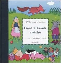 Fiabe e favole amiche. Ediz. illustrata Offerta