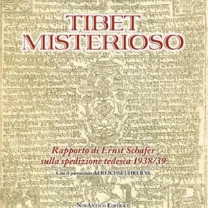 Tibet misterioso. Rapporto di Ernst Schäfer sulla spedizione tedesca 1938/39 Ultimissimo Modello