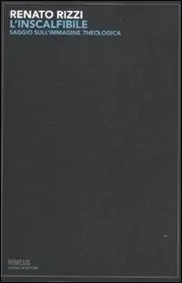 L‘inscalfibile. Saggio sull‘immagine theologica. Ediz. illustrata Esclusivo