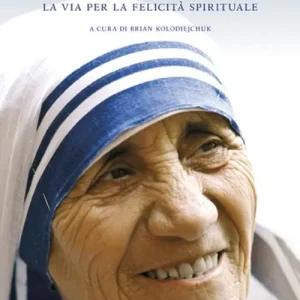 Dove c‘è amore, c‘è Dio. La via per la felicità spirituale Prezzo Ridotto