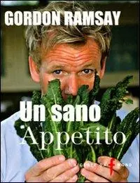 Un sano appetito. Ricette da «F» word Ordina Subito