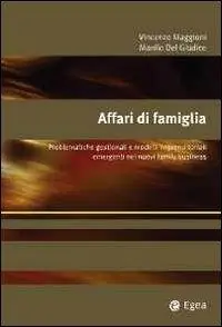 Affari di famiglia. Problematiche gestionali e modelli imprenditoriali emergenti nei nuovi family business Offerta Lampo