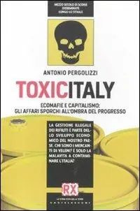 Offerta Del Giorno Toxicitaly. Ecomafie e capitalismo gli affari sporchi all‘ombra del progresso
