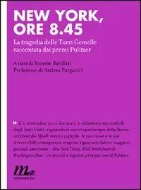 New York, ore 8.45. La tragedia delle Torri Gemelle raccontata dai premi Pulitzer Miglior Prezzo
