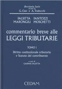 Commentario breve alle leggi tributarie. Vol. 1 Diritto costituzionale tributario e statuto del contribuente Occasione Imperdibile