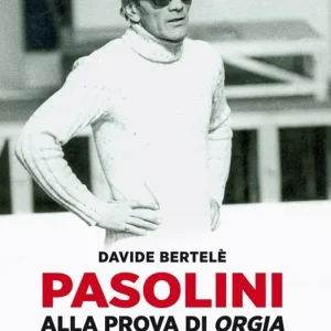 Pasolini alla prova di «Orgia». Dal laboratorio drammaturgico alla regia torinese del 1968 Acquista Ora