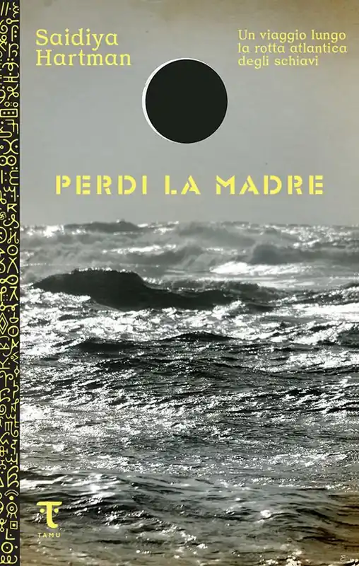 Perdi la madre. Un viaggio lungo la rotta atlantica degli schiavi Novità