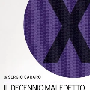 Il decennio maledetto. 2011-2021 i 10 anni che hanno sconvolto il nostro mondo Promo Stagionale