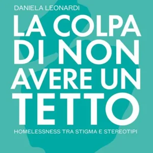 Miglior Prezzo La colpa di non avere un tetto. Homelessness tra stigma e stereotipi