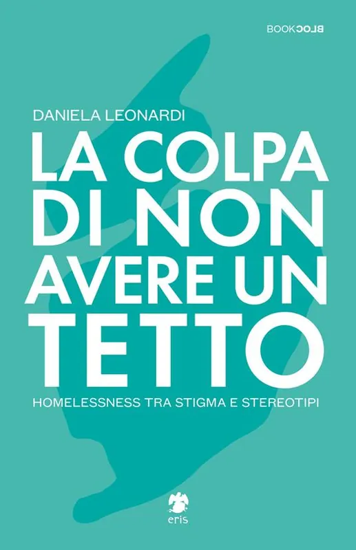 Miglior Prezzo La colpa di non avere un tetto. Homelessness tra stigma e stereotipi