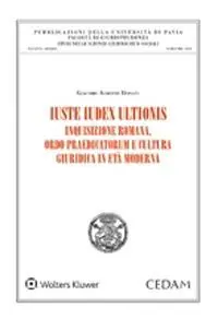 Iuste iudex ultionis. Inquisizione romana, ordo praedicatorum e cultura giuridica in età moderna Prezzo Basso