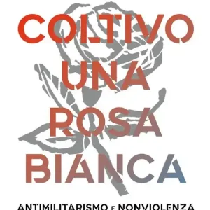 Affare Coltivo una rosa bianca. Antimilitarismo e nonviolenza in Tenco, De André, Jannacci, Endrigo, Bennato, Caparezza
