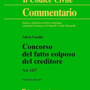 Acquista Ora Concorso del fatto colposo del creditore. Art. 1227