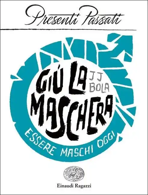 Spedito Oggi Giù la maschera. Essere maschi oggi
