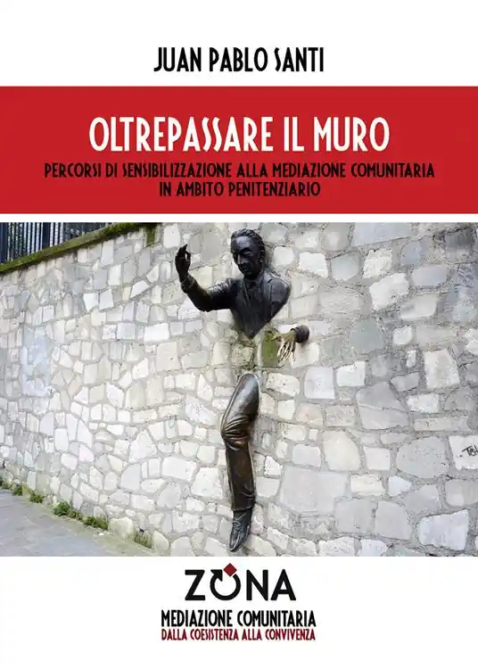Saldi Oltrepassare il muro. Percorsi di sensibilizzazione alla mediazione comunitaria in ambito penitenziario