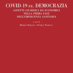 Covid-19 vs. Democrazia. Aspetti giuridici ed economici nella prima fase dell‘emergenza sanitaria Prezzo Di Fabbrica