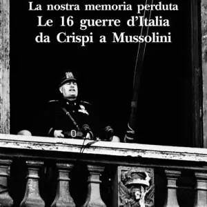 Prezzo Di Fabbrica La nostra memoria perduta. Le 16 guerre d‘Italia da Crispi a Mussolini