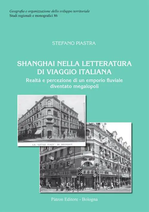 Ultime Pezzi Shanghai nella letteratura di viaggio italiana. Realtà e percezione di un emporio fluviale diventato megalopoli