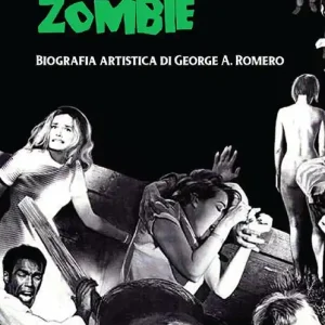 Prezzo Conveniente Il signore degli zombie. Biografia artistica di George A. Romero