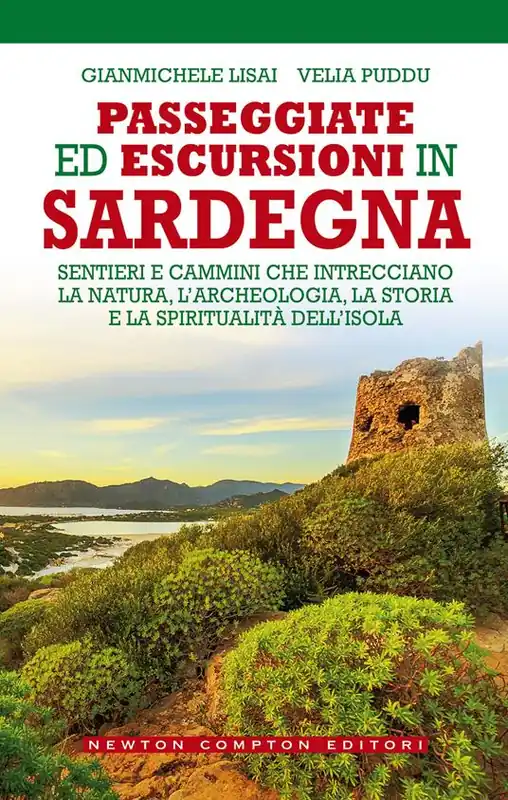 Prezzo Scontato Passeggiate ed escursioni in Sardegna. Sentieri e cammini che intrecciano la natura, l’archeologia, la storia e la spiritualità dell’isola