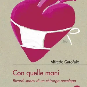 Promo Stagionale Con quelle mani. Ricordi sparsi di un chirurgo oncologo