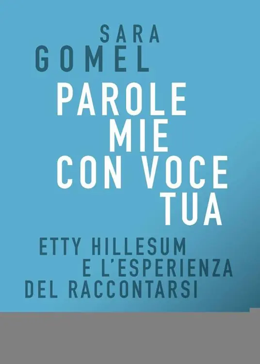 Parole mie con voce tua. Etty Hillesum e l‘esperienza del raccontarsi Reso Gratuito