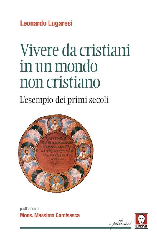 Vivere da cristiani in un mondo non cristiano. L‘esempio dei primi secoli A Buon Prezzo