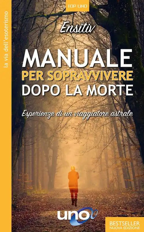 Manuale per sopravvivere dopo la morte. Esperienze di un viaggiatore astrale Prezzo Ridotto
