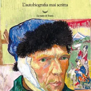 Subito Disponibile Van Gogh. L‘autobiografia mai scritta
