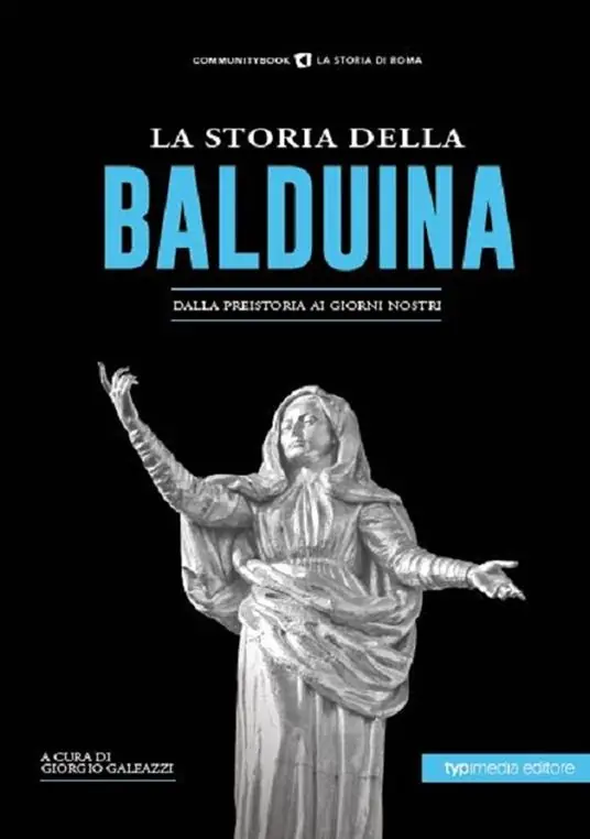 Consegna Rapida La storia della Balduina. Dalla preistoria ai giorni nostri