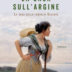 La casa sull‘argine. La saga della famiglia Casadio Compra Oggi Stesso